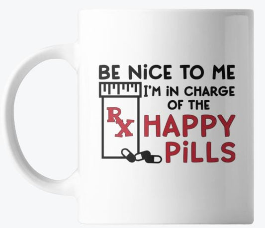Be Nice to Me… I’m in Charge of the Happy Pills 😄☕️