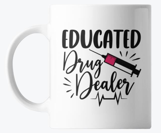 🩺☕ EDUCATED 'DRUG DEALER'! Coffee Mug 🩺☕