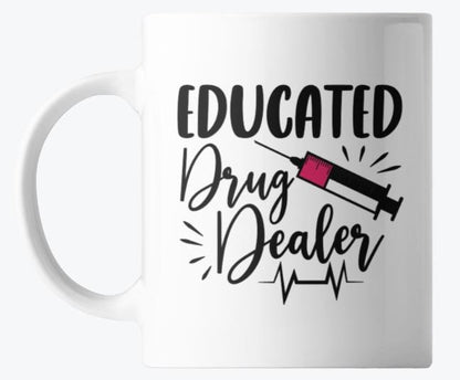 🩺☕ EDUCATED 'DRUG DEALER'! Coffee Mug 🩺☕