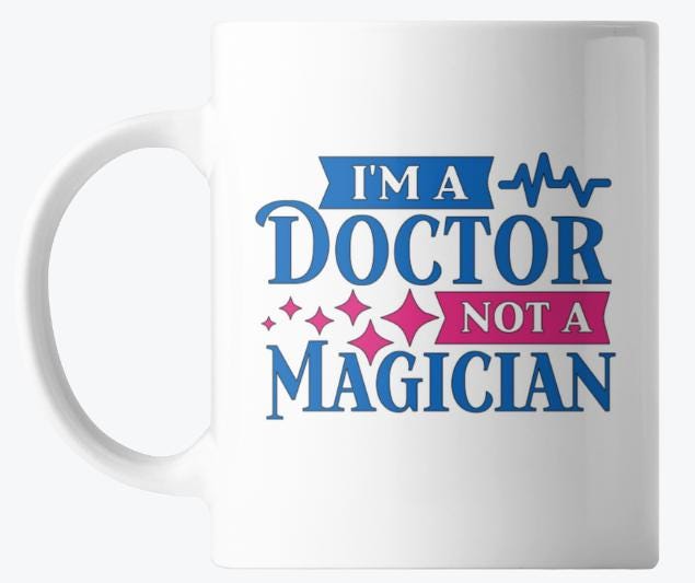 DOCTOR NOT A MAGICIAN - Coffee Mug