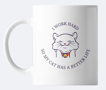 🐾 “I Work Hard So My Cat Has a Better Life” Coffee Mug ☕️