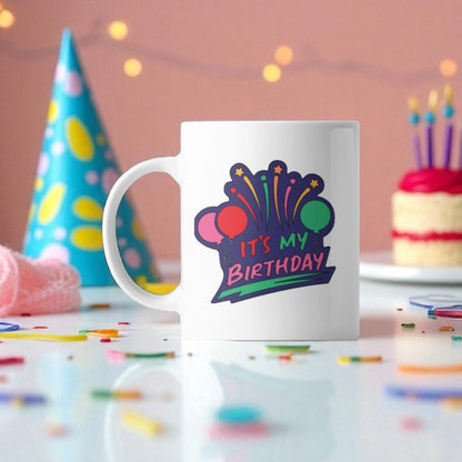 🎂 IT'S MY BIRTHDAY - Coffee Mug 🎂