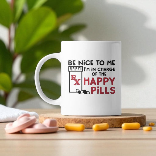 Be Nice to Me… I’m in Charge of the Happy Pills 😄☕️