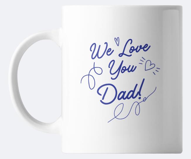 “We Love You Dad!” Mug – every sip says it louder ☕❤️