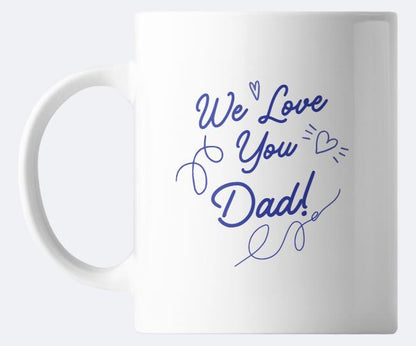 “We Love You Dad!” Mug – every sip says it louder ☕❤️